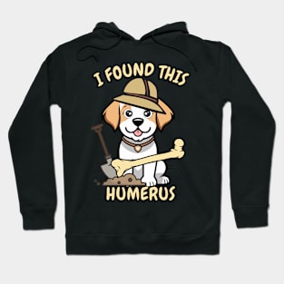 I found this humerus - happy dog Hoodie